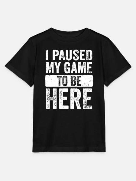 I Paused My Game To Be Here - Stanley/Stella MINI CREATOR Kids’ T-Shirt - black