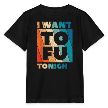 I Want Tofu Tonight Vegan Vegetarian Animal Lovers - Stanley/Stella MINI CREATOR Kids’ T-Shirt - black - Front - Mikhail (115cm)