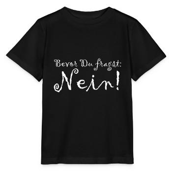 Bevor Du fragst: NEIN! - Stanley/Stella Kinder T-Shirt MINI CREATOR  - Schwarz - Vorne - Mikhail (115cm)