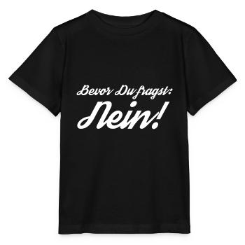 Bevor Du fragst: NEIN! - Stanley/Stella Kinder T-Shirt MINI CREATOR  - Schwarz - Vorne - Mikhail (115cm)