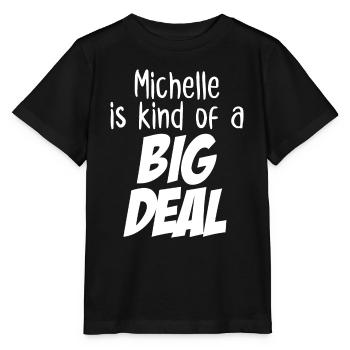 Michelle is Kind of a Big Deal - Stanley/Stella MINI CREATOR Kids’ T-Shirt - black - Front - Mikhail (115cm)