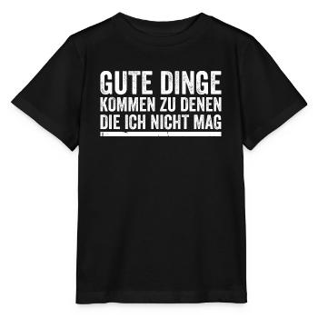 Gute Dinge Kommen Zu Denen Die Ich Nicht Mag - Stanley/Stella Kinder T-Shirt MINI CREATOR  - Schwarz - Vorne - Mikhail (115cm)