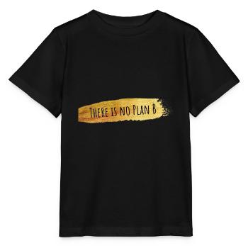 There is no Plan B - Stanley/Stella MINI CREATOR Kids’ T-Shirt - black - Front - Mikhail (115cm)