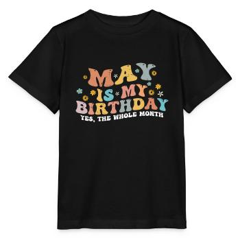 May Is My Birthday Month, Funny Birthday Month - Stanley/Stella MINI CREATOR Kids’ T-Shirt - black - Front - Mikhail (115cm)