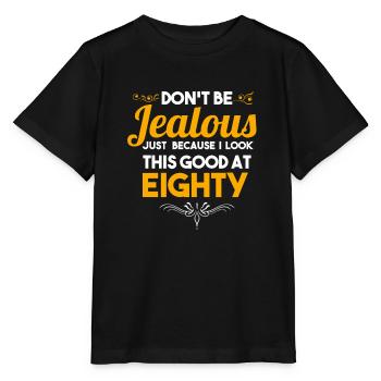 Don't be Jealous Gift - Shirt - At Eighty - Stanley/Stella MINI CREATOR Kids’ T-Shirt - black - Front - Mikhail (115cm)