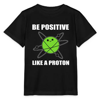Be Positive Like A Proton Microbiologist - Stanley/Stella MINI CREATOR Kids’ T-Shirt - black - Front - Mikhail (115cm)
