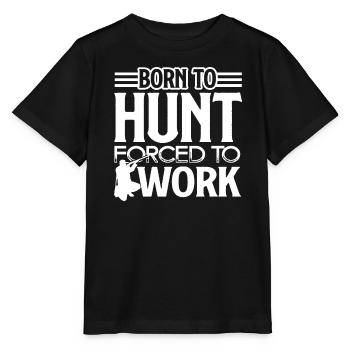 Hunting Born To Hunt Forced To Work - Stanley/Stella MINI CREATOR Kids’ T-Shirt - black - Front - Mikhail (115cm)