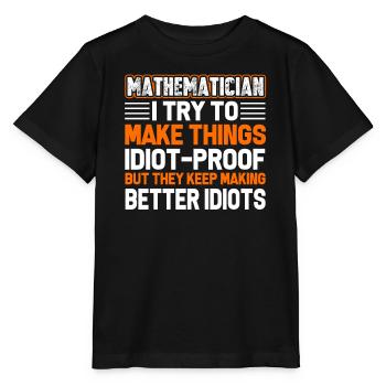 Mathematicians Try To Be Make Thing Idiot Proof - Stanley/Stella MINI CREATOR Kids’ T-Shirt - black - Front - Mikhail (115cm)