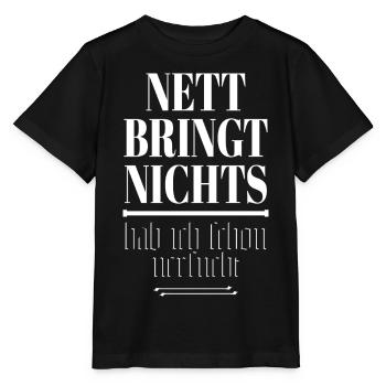 Nett Bringt Nichts Spruch - Stanley/Stella Kinder T-Shirt MINI CREATOR  - Schwarz - Vorne - Mikhail (115cm)