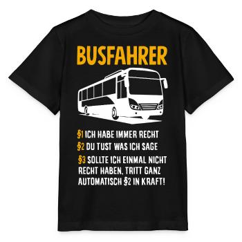 Busfahrer Immer Recht Spruch - Stanley/Stella Kinder T-Shirt MINI CREATOR  - Schwarz - Vorne - Mikhail (115cm)