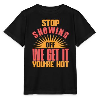 ARRÊTEZ DE VOUS MONTRER NOUS COMPRENONS, VOUS ÊTES CHAUD - T-shirt bio MINI CREATOR Stanley/Stella Enfant - noir - Devant - Mikhail (115cm)
