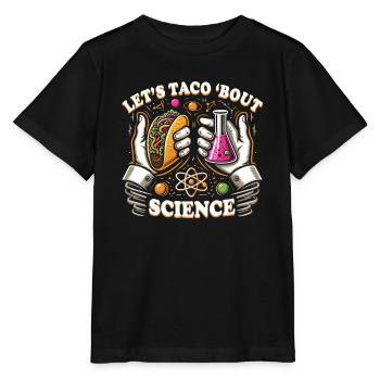 Let's Taco Bout Science Student Teacher Student - Stanley/Stella MINI CREATOR Kids’ T-Shirt - black - Front - Mikhail (115cm)