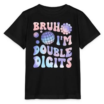 10th Birthday Girl Bruh I'm Double Digits - Stanley/Stella MINI CREATOR Kids’ T-Shirt - black - Front - Mikhail (115cm)