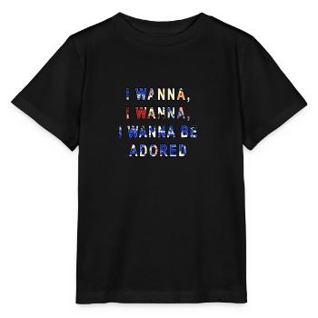 I Wanna Be Adored - Stanley/Stella MINI CREATOR Kids’ T-Shirt - black - Front - Mikhail (115cm)