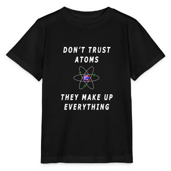 Traue Atomen nicht, sie erfinden alles - Stanley/Stella Kinder T-Shirt MINI CREATOR  - Schwarz - Vorne - Mikhail (115cm)