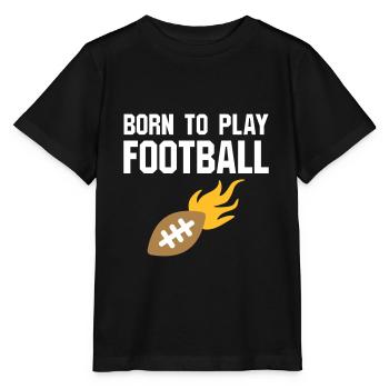 Born to play football (Football mit Flammen) - Stanley/Stella MINI CREATOR Kids’ T-Shirt - black - Front - Mikhail (115cm)