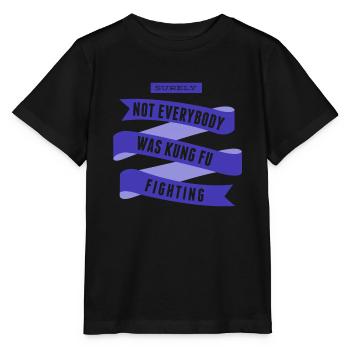Surely Not Everybody What Kung Fu Fighting - Stanley/Stella MINI CREATOR Kids’ T-Shirt - black - Front - Mikhail (115cm)