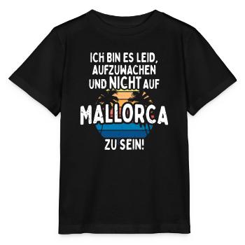Ich Bin Es Leid Aufzuwachen Und Nicht Auf Mallorca - Stanley/Stella Kinder T-Shirt MINI CREATOR  - Schwarz - Vorne - Mikhail (115cm)