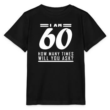 Ich bin 60 – 60. Geburtstag Geschenk - Stanley/Stella Kinder T-Shirt MINI CREATOR  - Schwarz - Vorne - Mikhail (115cm)