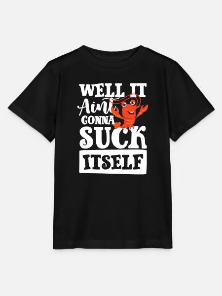 Well it aint gonna suck itself - Stanley/Stella Kinder T-Shirt MINI CREATOR  - Schwarz