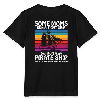 Some moms run a tight ships I run a pirate ship - Stanley/Stella Kinder T-Shirt MINI CREATOR  - Schwarz - Vorne - Mikhail (115cm)