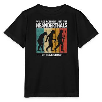 We're actually just the Neanderthals - Stanley/Stella MINI CREATOR Kids’ T-Shirt - black - Front - Mikhail (115cm)