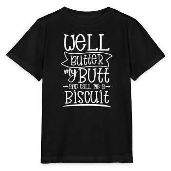 Well butter my butt and call me a biscuit - Stanley/Stella Kinder T-Shirt MINI CREATOR  - Schwarz - Vorne - Mikhail (115cm)