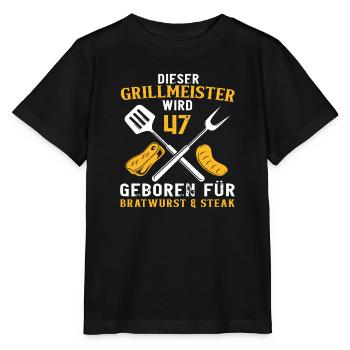 Lustig Grill 47 Geburtstag Griller Grillen Spruch - Stanley/Stella Kinder T-Shirt MINI CREATOR  - Schwarz - Vorne - Mikhail (115cm)
