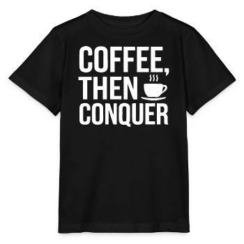 Coffee, Then Conquer - Stanley/Stella MINI CREATOR Kids’ T-Shirt - black - Front - Mikhail (115cm)
