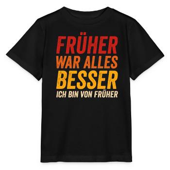 Früher war alles besser - Ich bin von früher - Stanley/Stella Kinder T-Shirt MINI CREATOR  - Schwarz - Vorne - Mikhail (115cm)