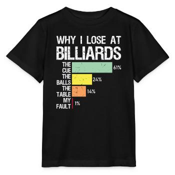 why I lose at billiards - Stanley/Stella MINI CREATOR Kids’ T-Shirt - black - Front - Mikhail (115cm)