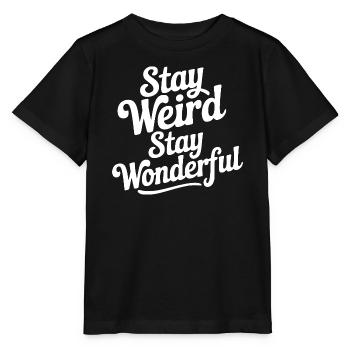 Stay Weird Stay Wonderful - Stanley/Stella MINI CREATOR Kids’ T-Shirt - black - Front - Mikhail (115cm)