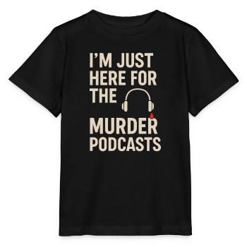 I'm Just Here for the Murder Podcasts – True Crime - Stanley/Stella MINI CREATOR Kids’ T-Shirt - black - Front - Mikhail (115cm)
