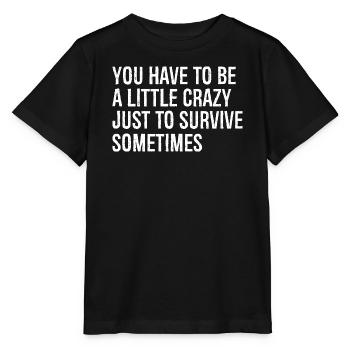 Il faut être un peu fou pour survivre - T-shirt bio MINI CREATOR Stanley/Stella Enfant - noir - Devant - Mikhail (115cm)