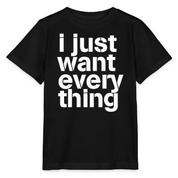 Just Everything Shirt – Funny, Poser, Humor - Stanley/Stella MINI CREATOR Kids’ T-Shirt - black - Front - Mikhail (115cm)