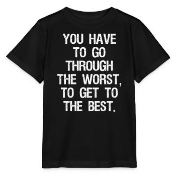 you have to go through the worst to get to the - Stanley/Stella MINI CREATOR Kids’ T-Shirt - black - Front - Mikhail (115cm)