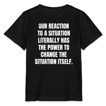 notre réaction à une situation a littéralement le - T-shirt bio MINI CREATOR Stanley/Stella Enfant - noir - Devant - Mikhail (115cm)