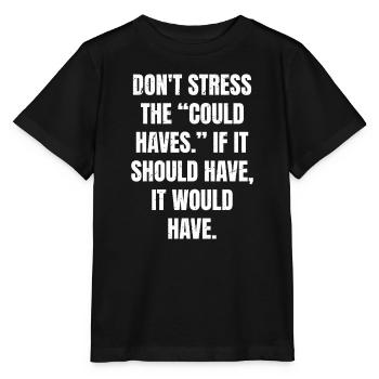 Ne stressez pas sur les « si cela aurait dû être le cas » - T-shirt bio MINI CREATOR Stanley/Stella Enfant - noir - Devant - Mikhail (115cm)