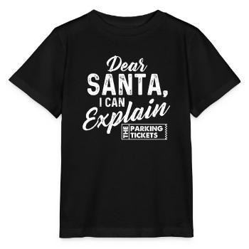 Dear Santa I Can Explain The Parking Tickets Funny - Stanley/Stella MINI CREATOR Kids’ T-Shirt - black - Front - Mikhail (115cm)