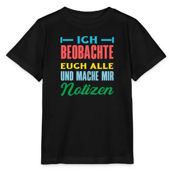 Ich beobachte euch mache mir Notizen Humor Büro - Stanley/Stella Kinder T-Shirt MINI CREATOR  - Schwarz - Vorne - Mikhail (115cm)