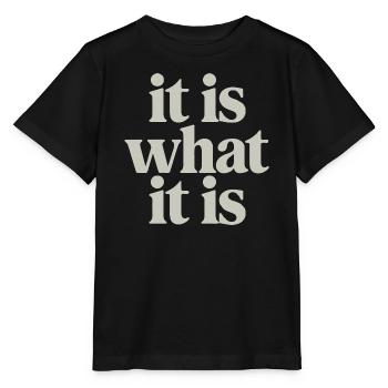 Es ist, was es ist: Neutrale Serifentypografie - Stanley/Stella Kinder T-Shirt MINI CREATOR  - Schwarz - Vorne - Mikhail (115cm)