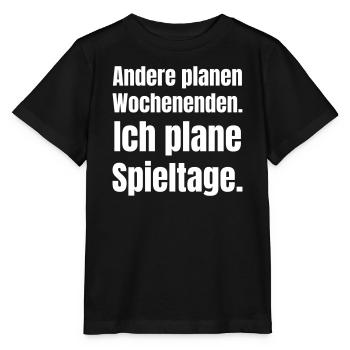Andere planen Wochenenden. Ich plane Spieltage. - Stanley/Stella Kinder T-Shirt MINI CREATOR  - Schwarz - Vorne - Mikhail (115cm)