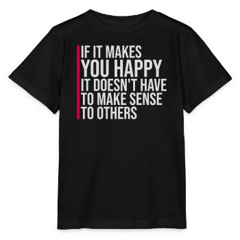 If Makes You Happy Sense Others Spruch Glück Frei - Stanley/Stella MINI CREATOR Kids’ T-Shirt - black - Front - Mikhail (115cm)