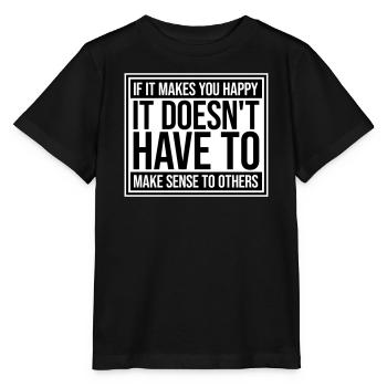 If Makes You Happy Sense Others Spruch Glück Frei - Stanley/Stella MINI CREATOR Kids’ T-Shirt - black - Front - Mikhail (115cm)