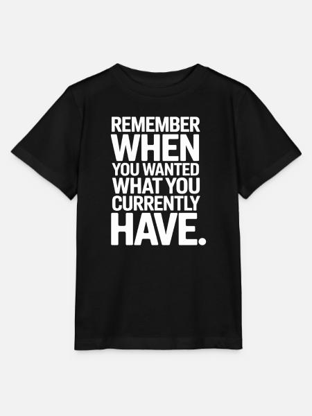 Remember When You Wanted Dankbarkeit Achtsamkeit - Stanley/Stella Kinder T-Shirt MINI CREATOR - Schwarz