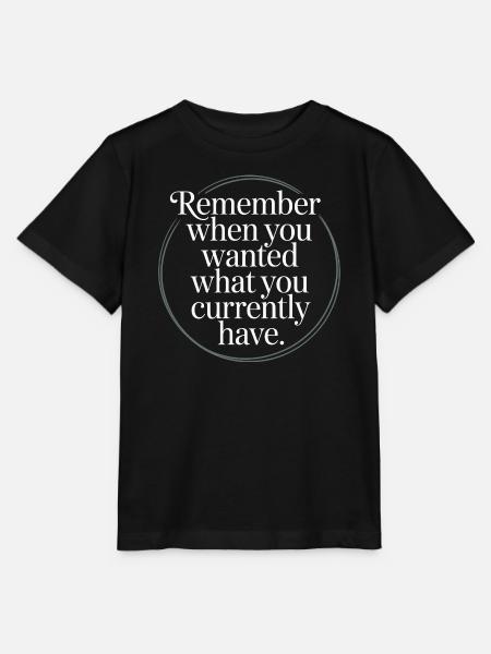 Remember When You Wanted Dankbarkeit Achtsamkeit - Stanley/Stella Kinder T-Shirt MINI CREATOR  - Schwarz