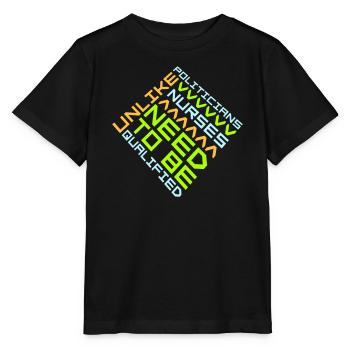 Contrairement aux politiciens, les infirmières doivent être qualifiées - T-shirt bio MINI CREATOR Stanley/Stella Enfant - noir - Devant - Mikhail (115cm)