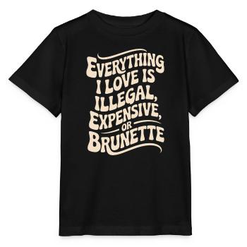 Everything I Love Is Illegal Expensive Or Brunette - Stanley/Stella MINI CREATOR Kids’ T-Shirt - black - Front - Mikhail (115cm)