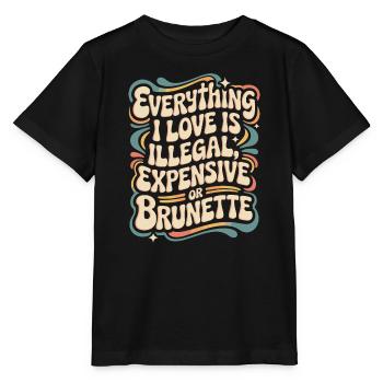 Everything I Love Is Illegal Expensive Or Brunette - Stanley/Stella MINI CREATOR Kids’ T-Shirt - black - Front - Mikhail (115cm)