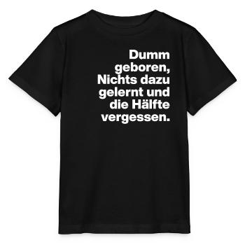 DUMM GEBOREN, NICHTS GELERNT. SARKASMUS, FRECH - Stanley/Stella Kinder T-Shirt MINI CREATOR  - Schwarz - Vorne - Mikhail (115cm)
